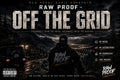 RAW PROOF — OFF THE GRID